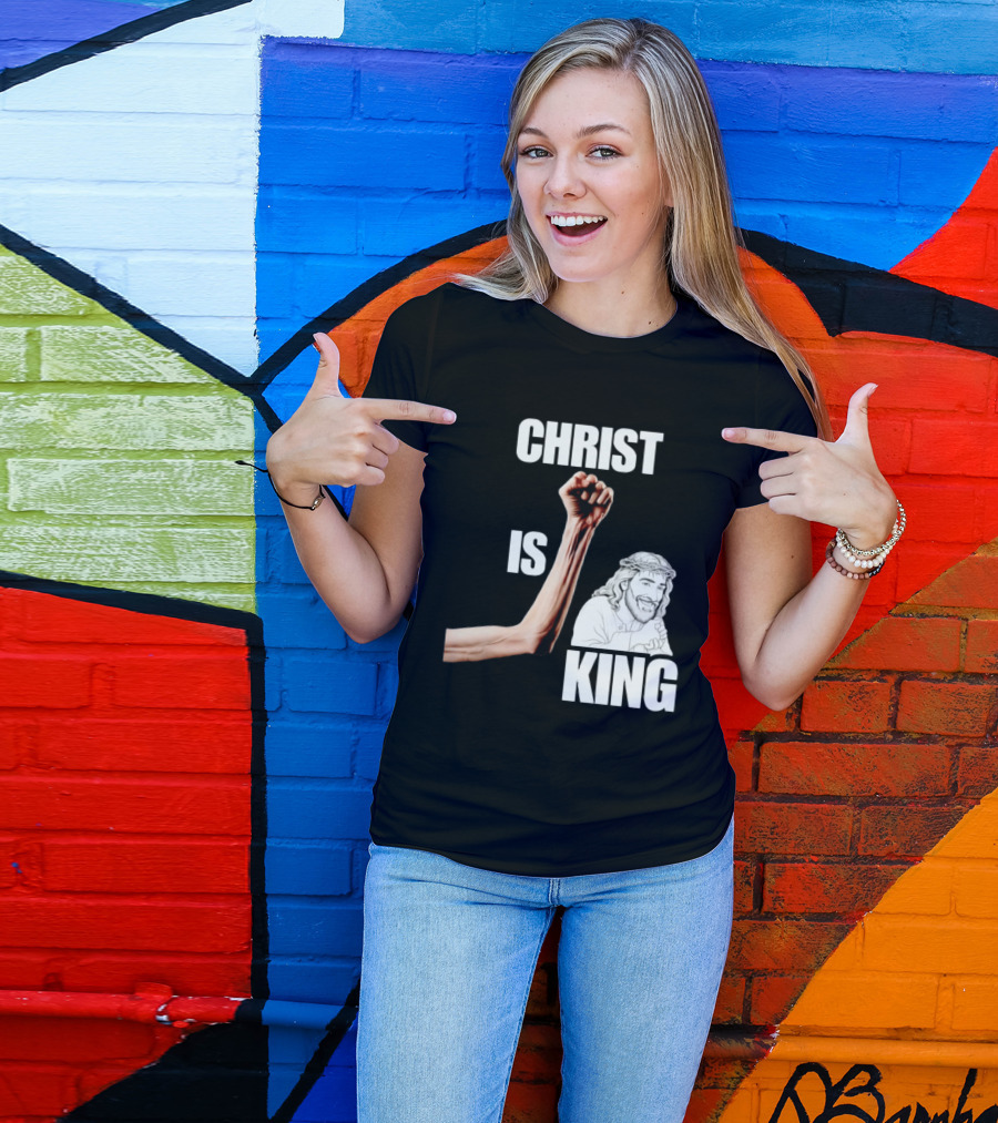 Christ Is King Raised Fist Jesus T-Shirt