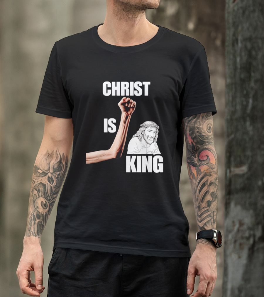 Christ Is King Raised Fist Jesus T-Shirt