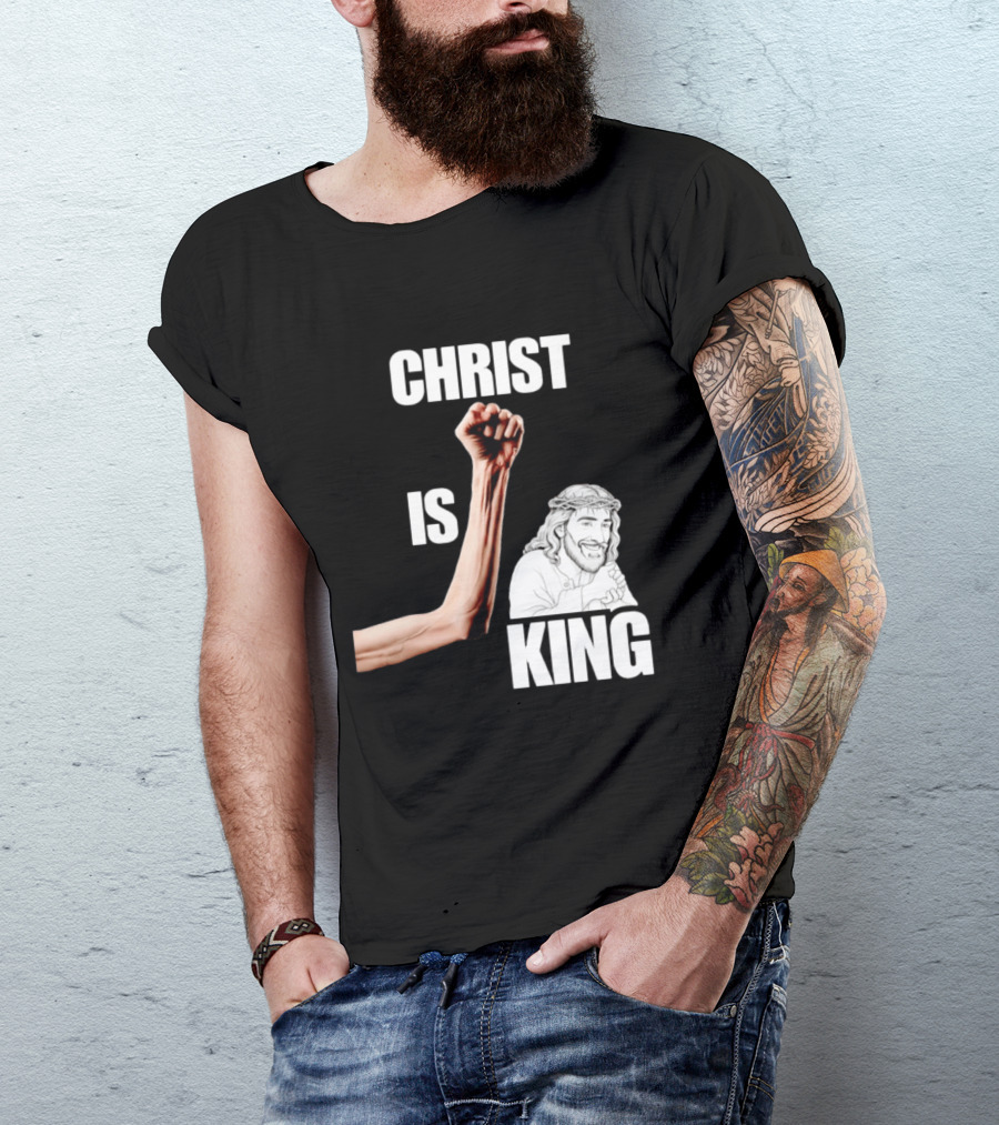 Christ Is King Raised Fist Jesus T-Shirt