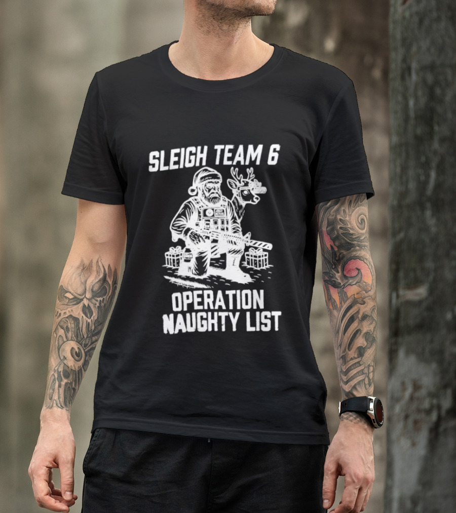 Sleigh Team 6 Operation Naughty List Santa And Reindeer Tactical T-Shirt