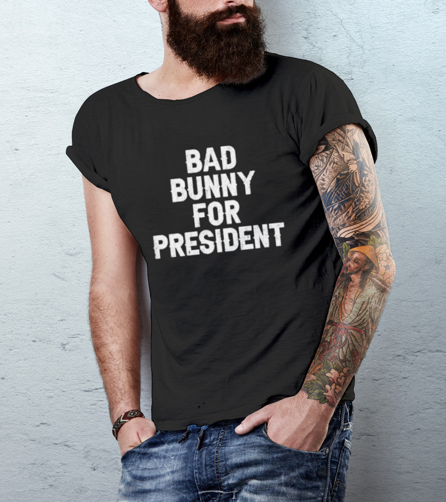 Bad Bunny For President 2024 Campaign Anthem T-Shirt