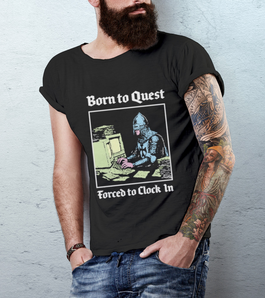 Born To Quest Forced To In Knight At Computer T-Shirt