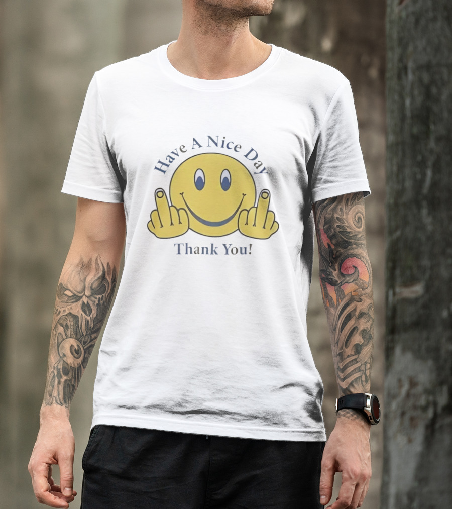 Have A Nice Day Smiley Face Thank You Middle Finger T-Shirt