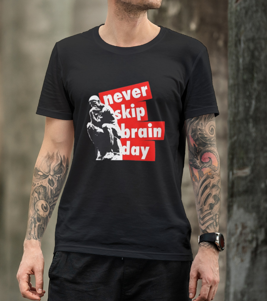 Never Skip Brain Day Thinking Statue Illustration Withed T-Shirt