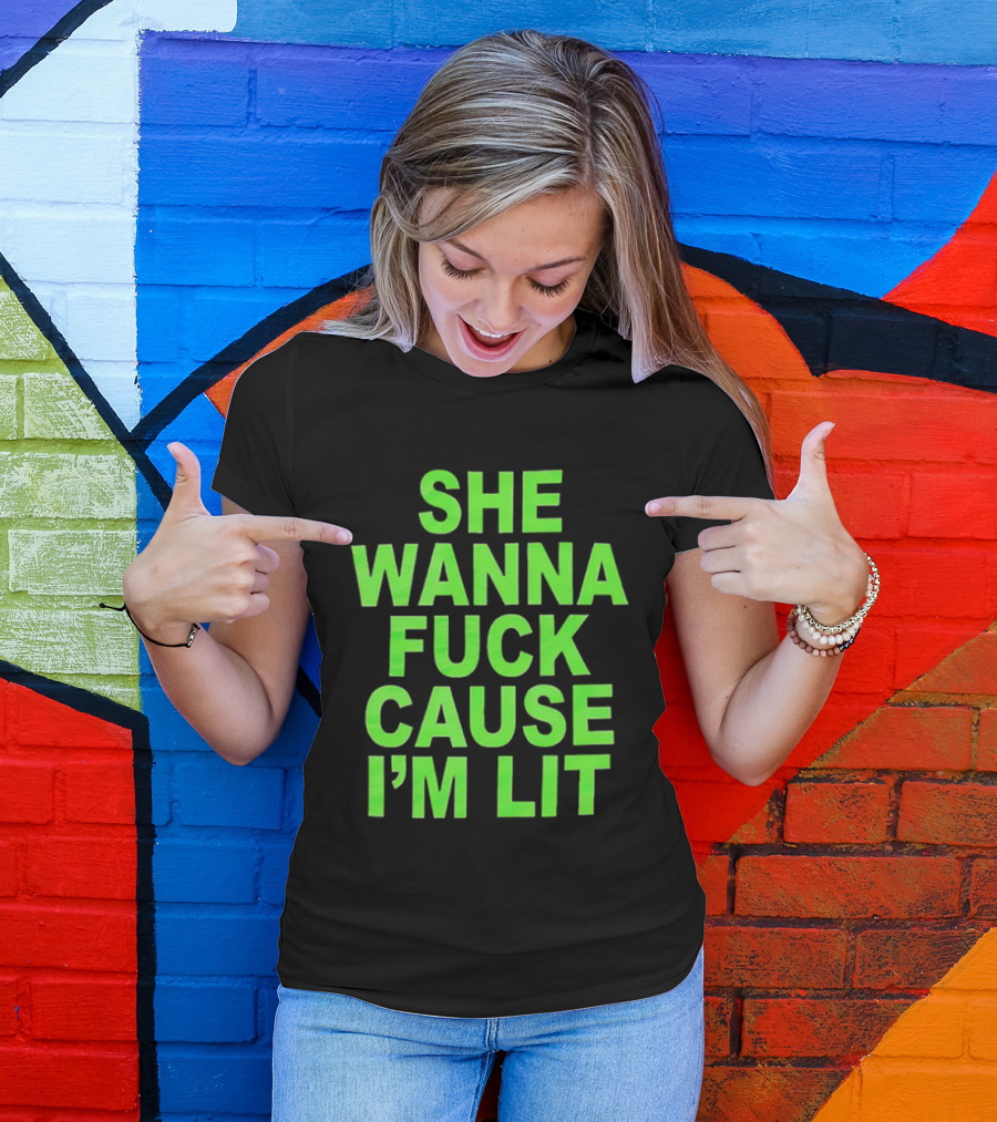She Wanna Fuck Cause I’m Lit Seattle Seahawks T-Shirt