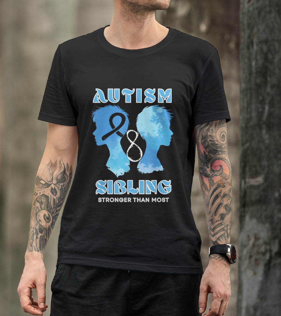 Autism Sibling Stronger Than Most Support Awareness T-Shirt