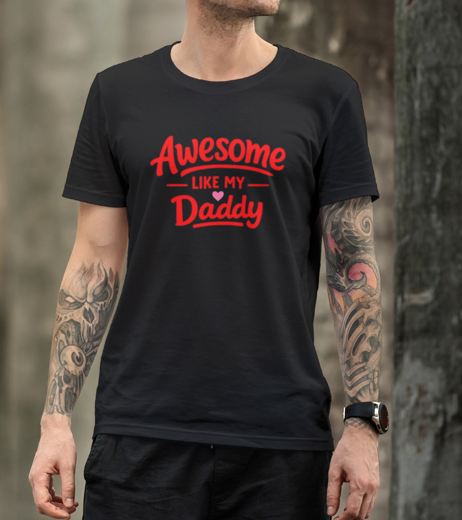 Awesome Like My Daddy Pink Heart T-Shirt
