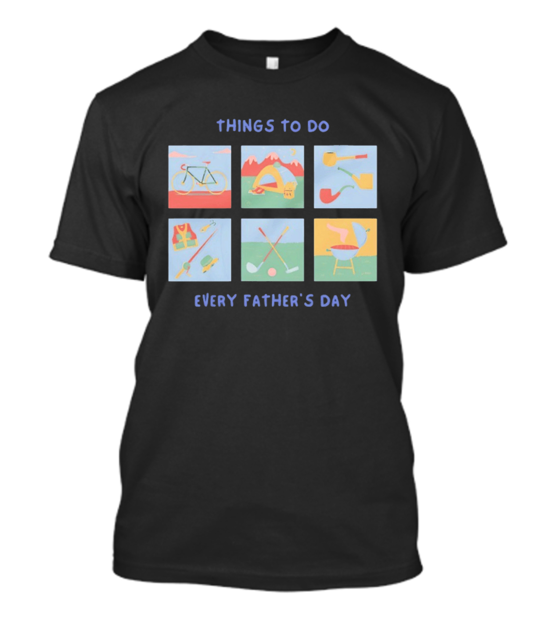 Things To Do Every Father's Day Bike Camping Fishing Golf Barbecue T-Shirt