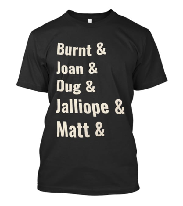 Burnt Joan Dug Jalliope Matt Ampersand Series T-Shirt