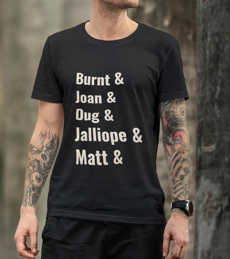 Burnt Joan Dug Jalliope Matt Ampersand Series T-Shirt