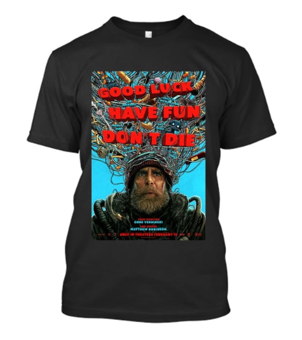 Good Luck Have Fun Don't Die Movie Gore Verbinski Matthew Robinson Sam Rockwell T-Shirt