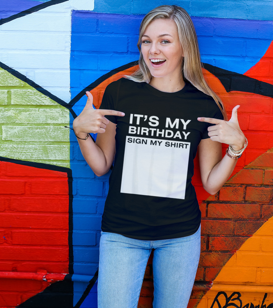 It's My Birthday Sign My T-Shirt