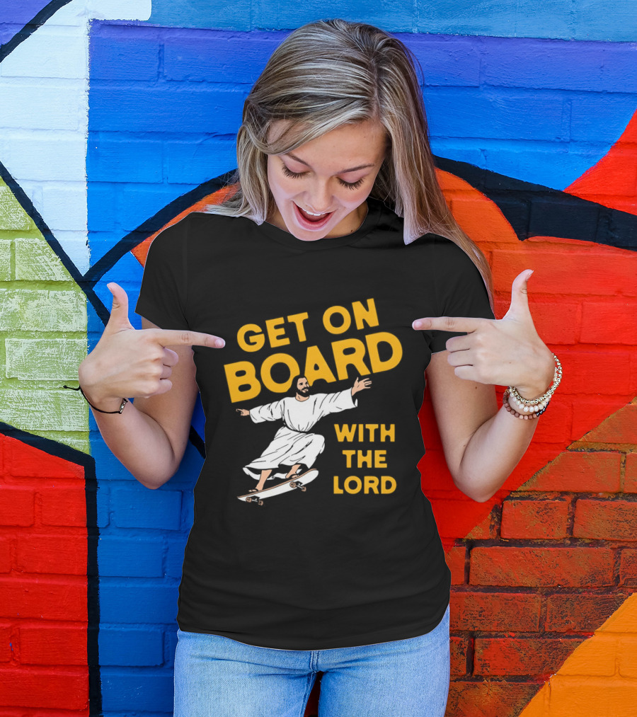 Get On Board With The Lord Skateboarding Jesus T-Shirt