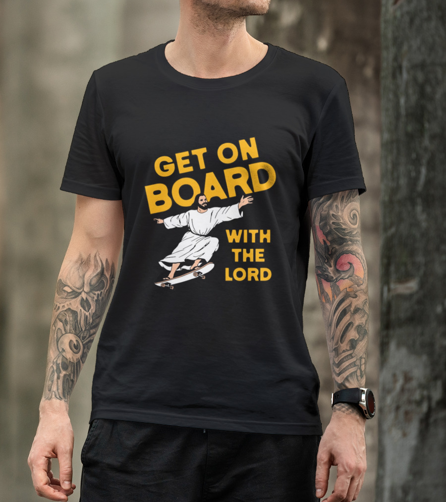 Get On Board With The Lord Skateboarding Jesus T-Shirt