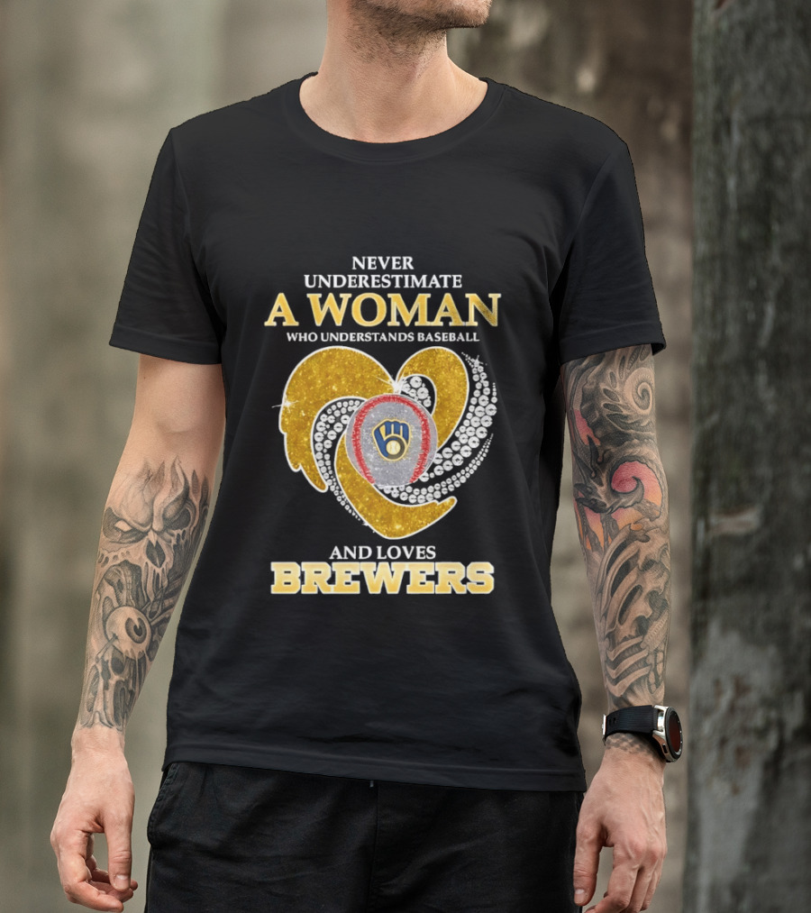 Never Underestimate A Woman Who Understands Baseball And Loves Brewers T-Shirt