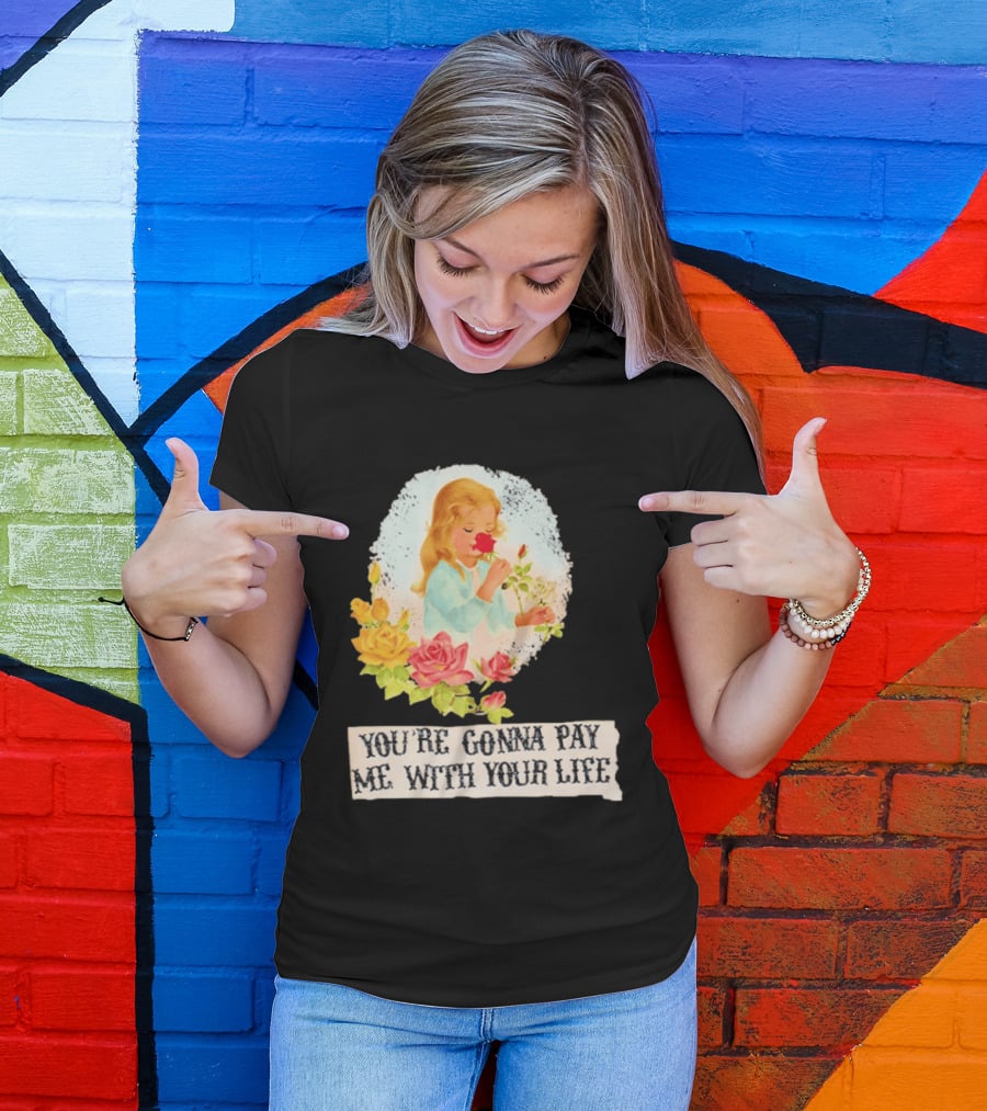 You're Gonna Pay Me With Your Life Vintage Floral T-Shirt
