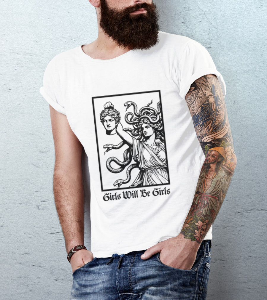 Girls Will Be Girls Medusa Mythology Decapitated Head T-Shirt