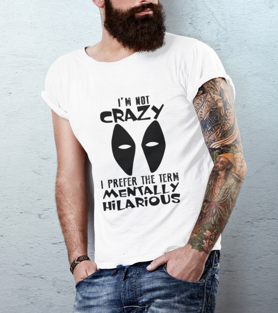 I'm Not Crazy I Prefer The Term Mentally Hilarious Mask Eyes T-Shirt