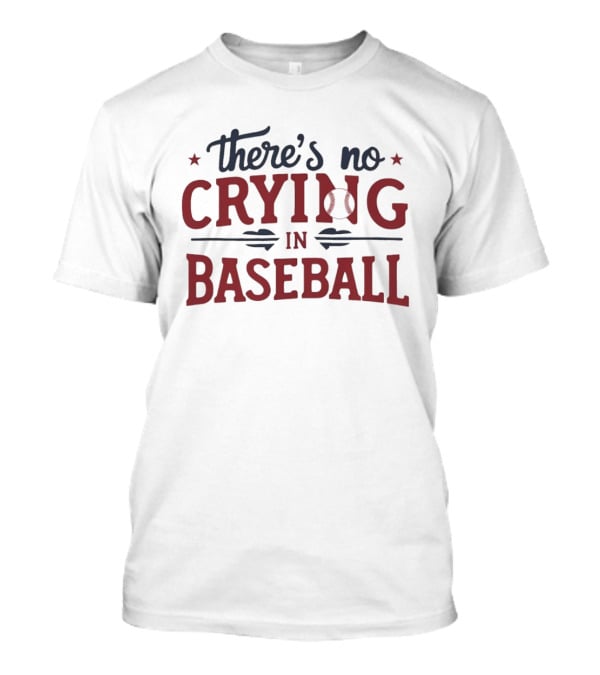Philadelphia Phillies There's No Crying In Baseball T-Shirt