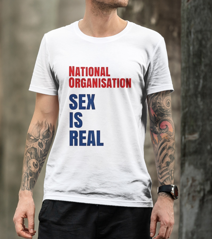 National Organisation Sex Is Real T-Shirt