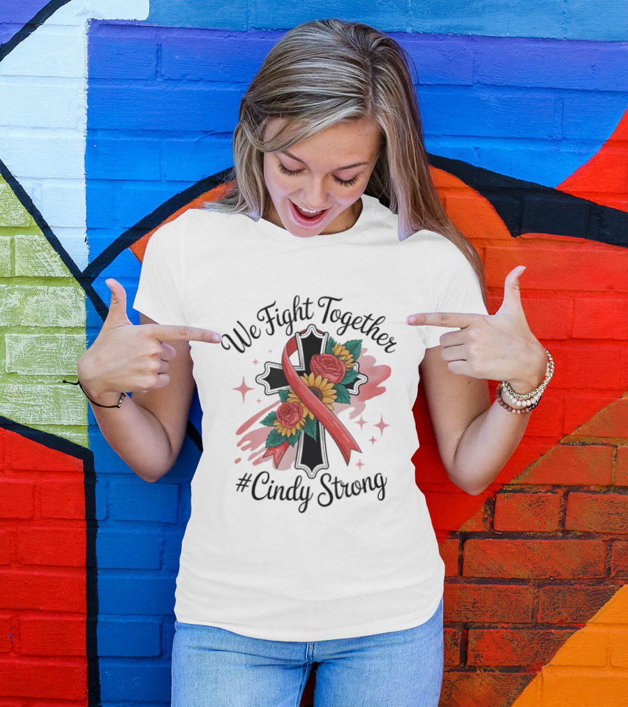 We Fight Together Cross With Ribbon And Flowers #CindyStrong T-Shirt