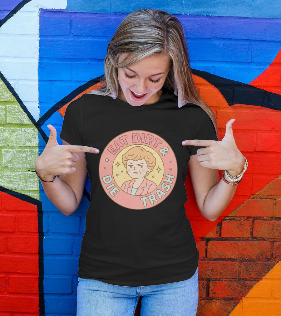 Golden Girls Eat Dirt & Die Trash Circle T-Shirt