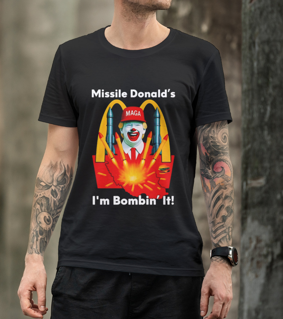 Missile Donald's MAGA Clown I'm Bombin' It McDonald's T-Shirt
