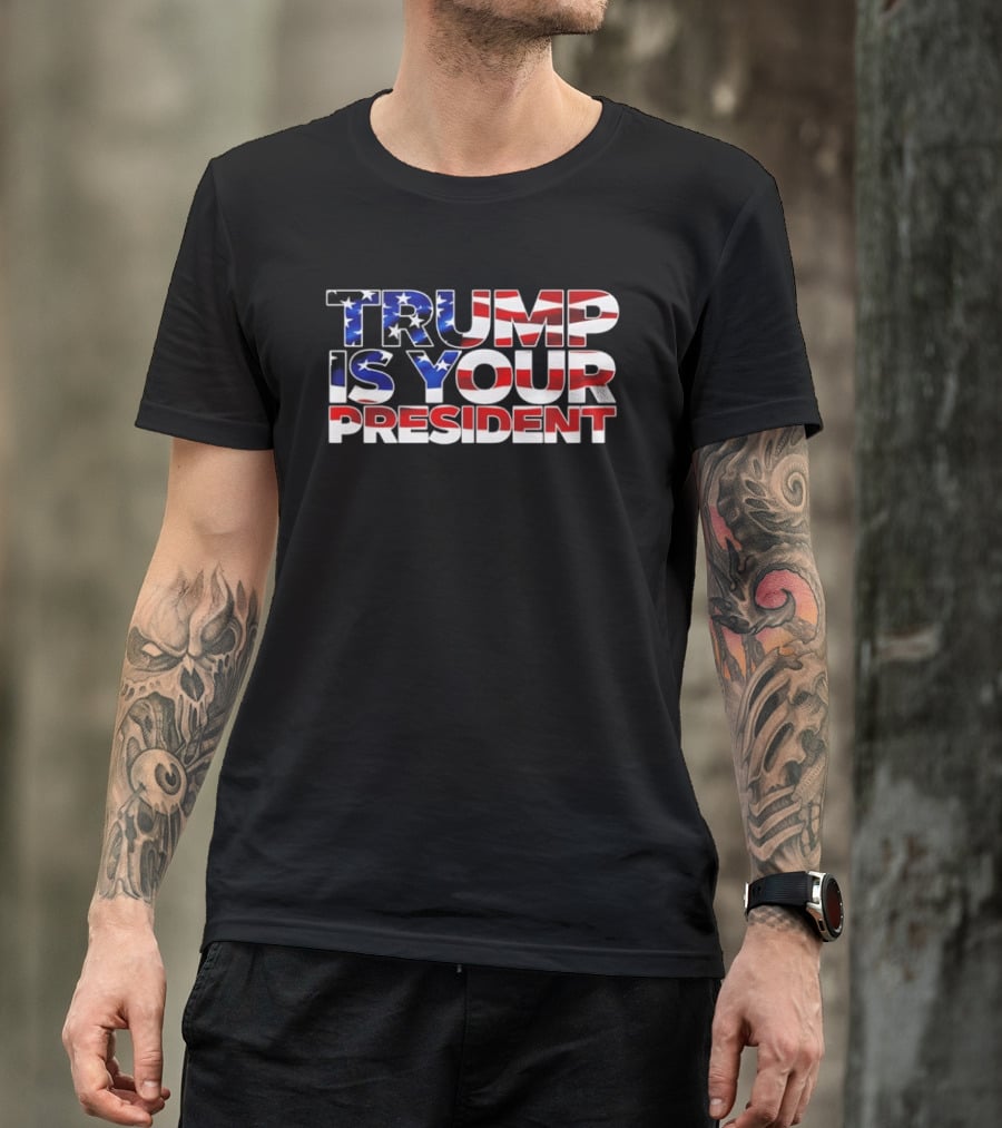 Mr. Will Johnson Wearing Trump Is Your President American Flag T-Shirt