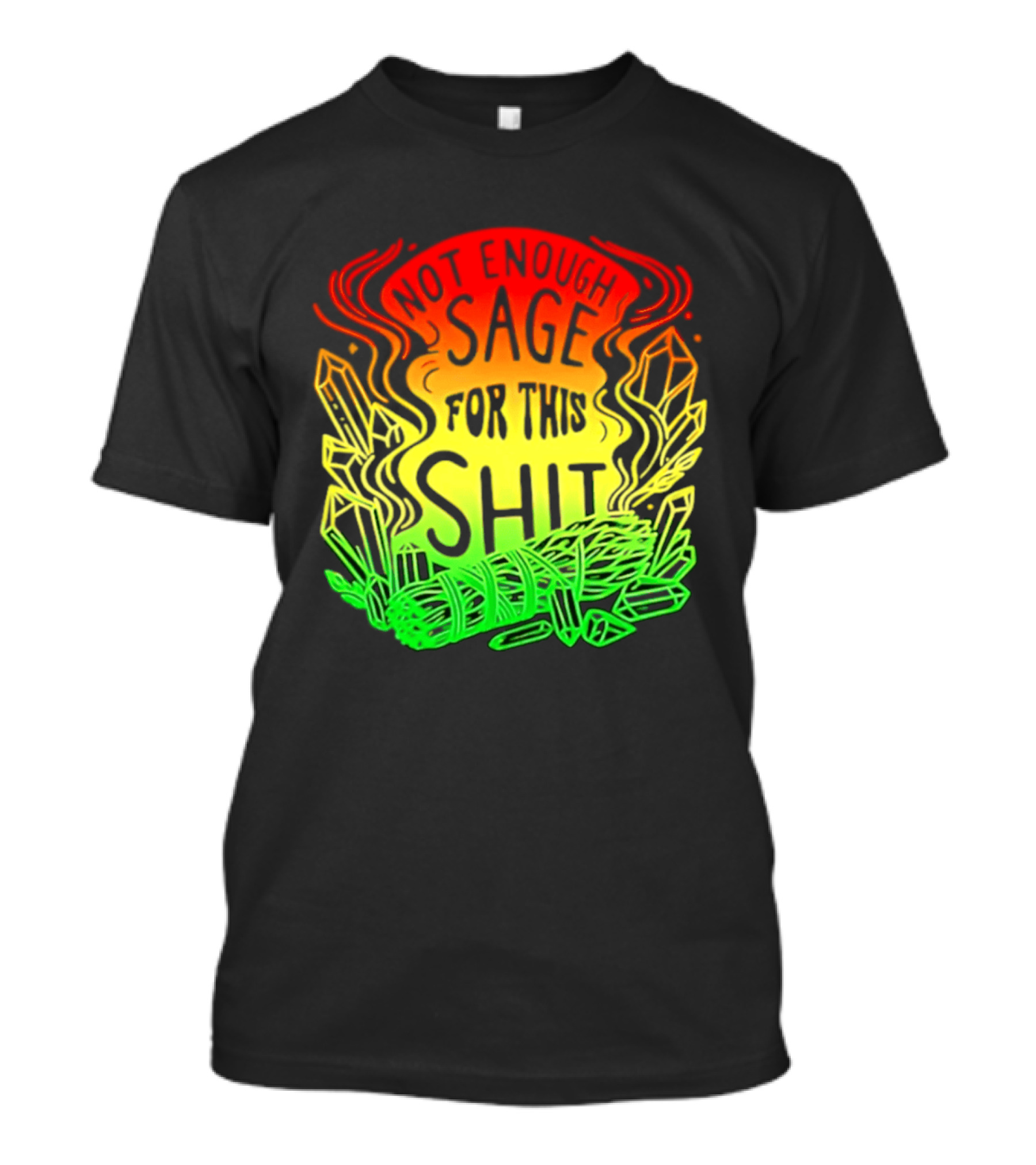 Not Enough Sage For This Shit Spiritual AF Rasta Smoke Smudge Stick T-Shirt