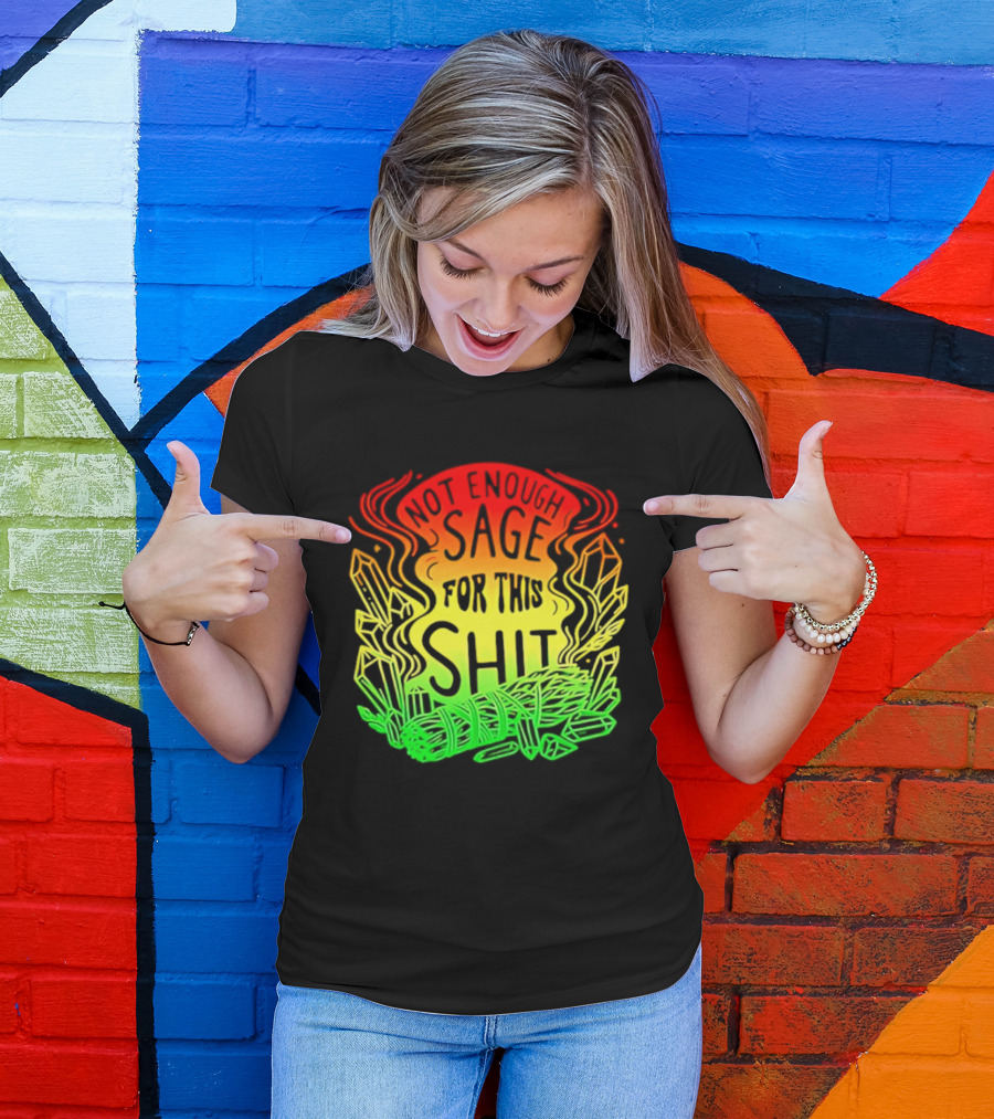 Not Enough Sage For This Shit Spiritual AF Rasta Smoke Smudge Stick T-Shirt