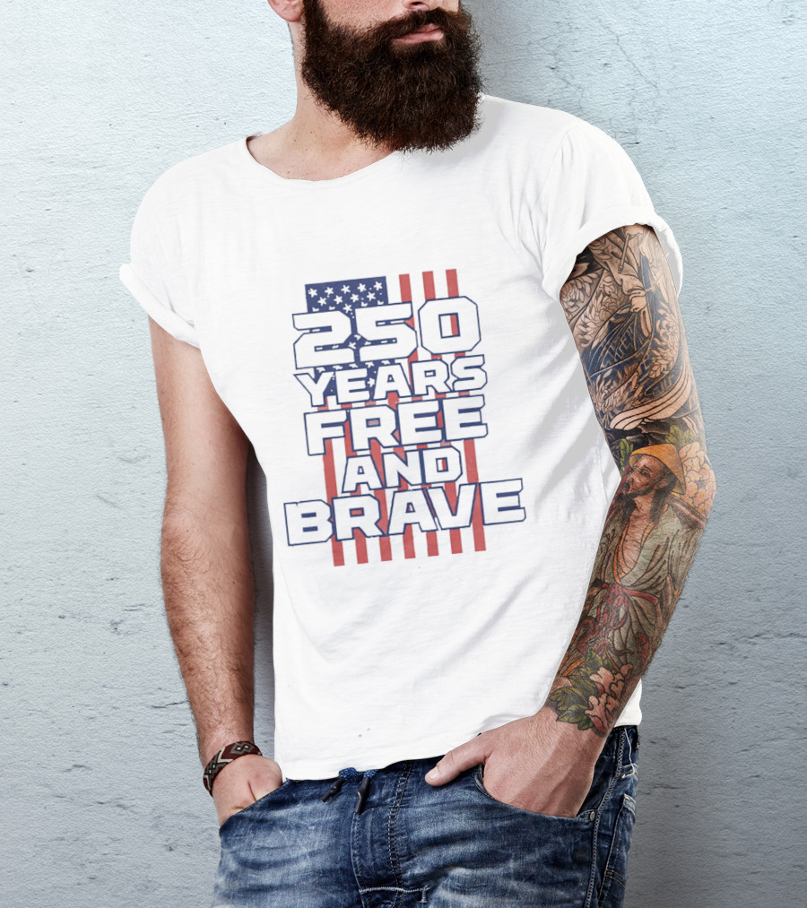 250 Years Free And Brave USA Flag Patriotic Celebration T-Shirt