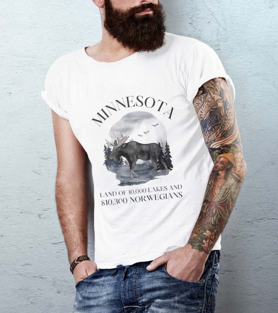 Minnesota Land Of 10000 Lakes And 810300 Norwegians Moose T-Shirt