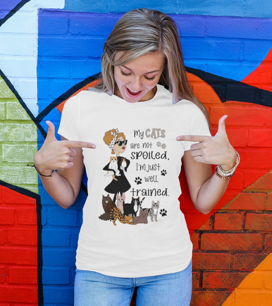 My Cats Are Not Spoiled I'm Just Well Trained Funny Cat Lady With Cute Cats And Paw Prints T-Shirt