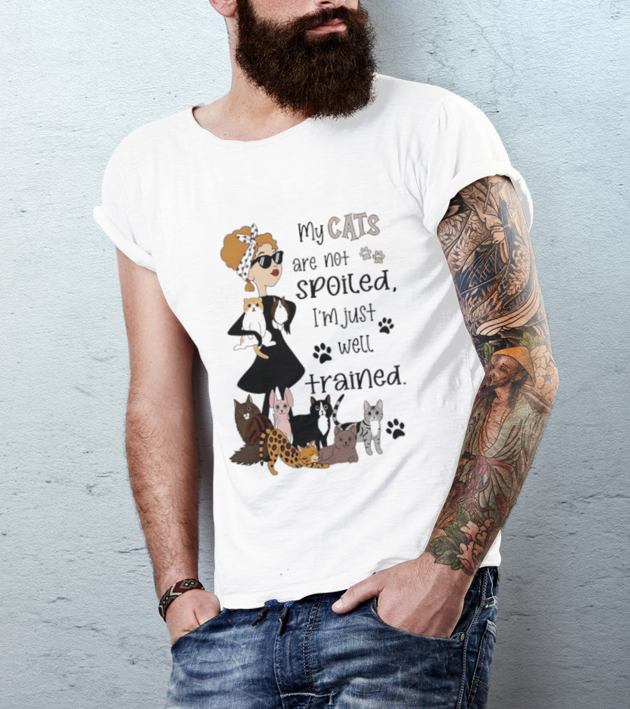 My Cats Are Not Spoiled I'm Just Well Trained Funny Cat Lady With Cute Cats And Paw Prints T-Shirt