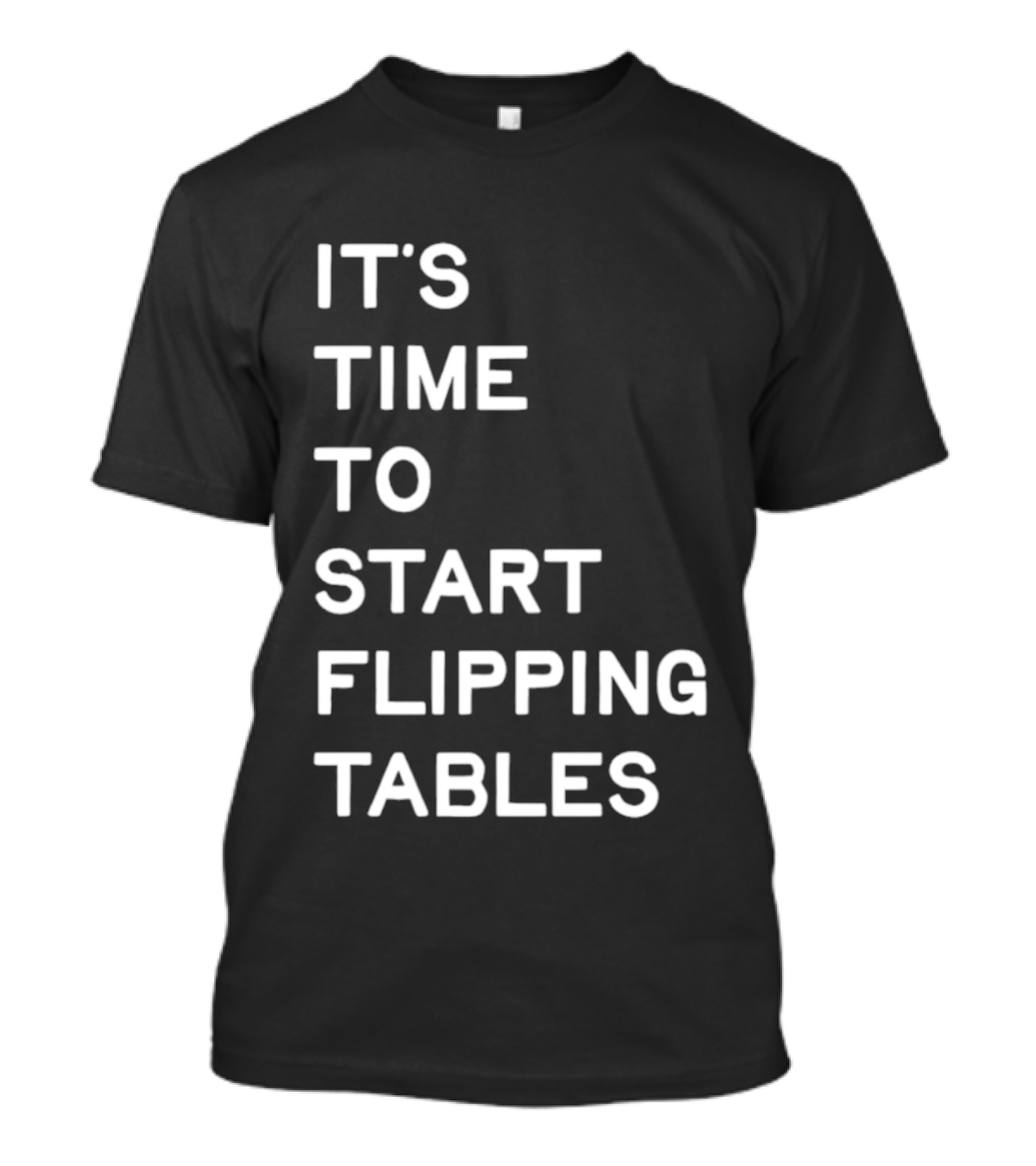 Talarico It's Time To Start Flipping Tables T-Shirt