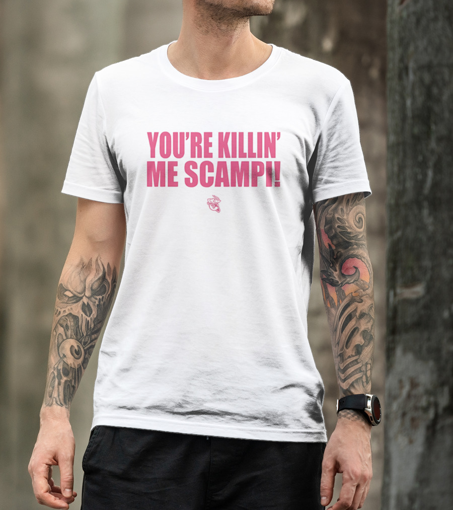 You're Killin' Me Scampi Cartoon Shrimp Fun Phrase T-Shirt