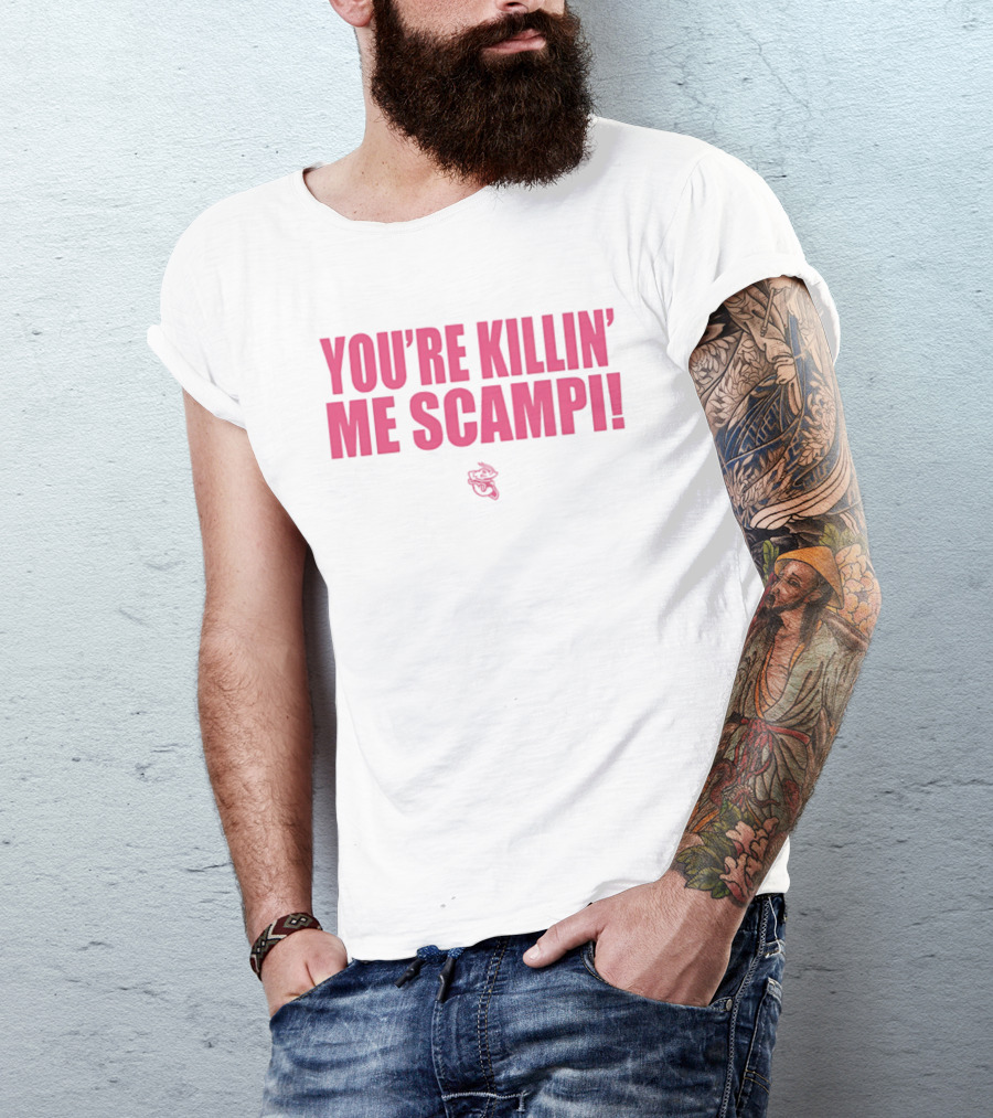 You're Killin' Me Scampi Cartoon Shrimp Fun Phrase T-Shirt