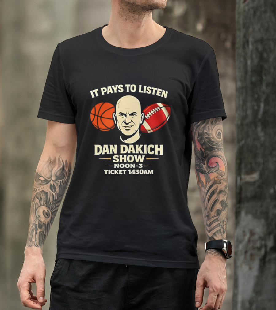 It Pays To Listen Dan Dakich Show Noon 3 Ticket 1430AM T-Shirt