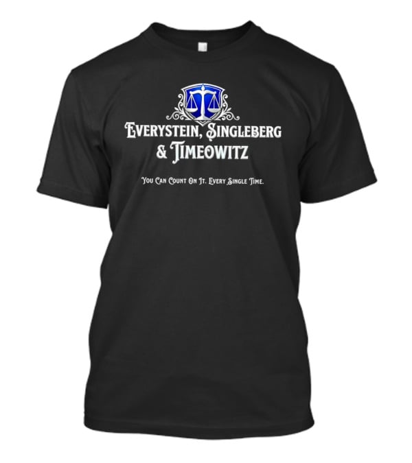 Everystein Singleberg Timeowitz You Can Count On It Every Single Time T-Shirt