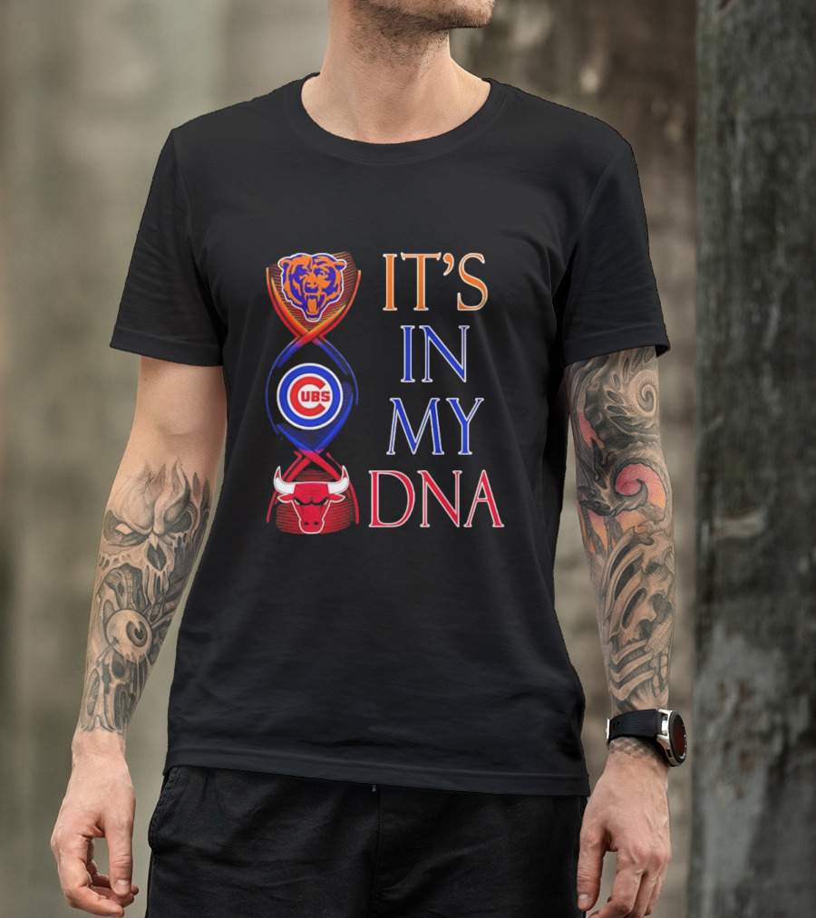 Chicago Bears Cubs Bulls It's In My DNA T-Shirt