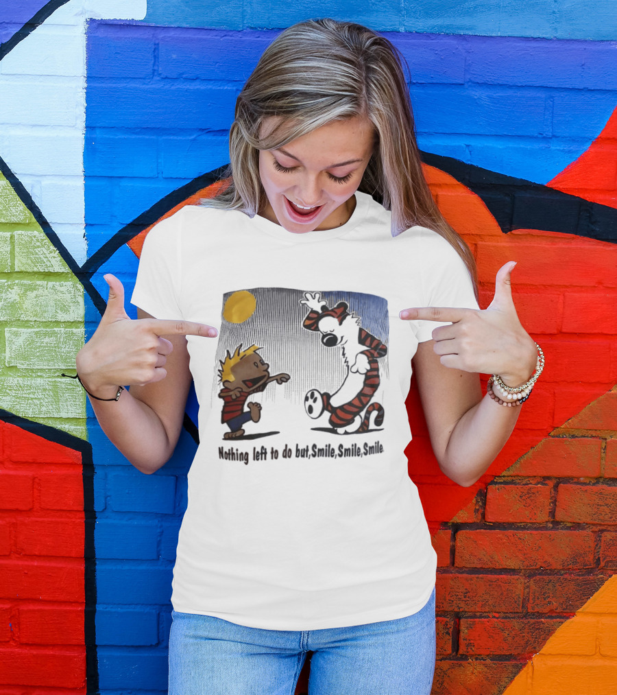Calvin And Hobbes Nothing Left To Do But Smile Smile Smile Sun And Moon T-Shirt