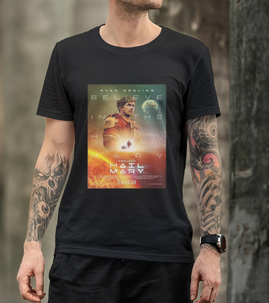 Ryan Gosling Believe In The Hail Mary Project Hail Mary 2026 T-Shirt