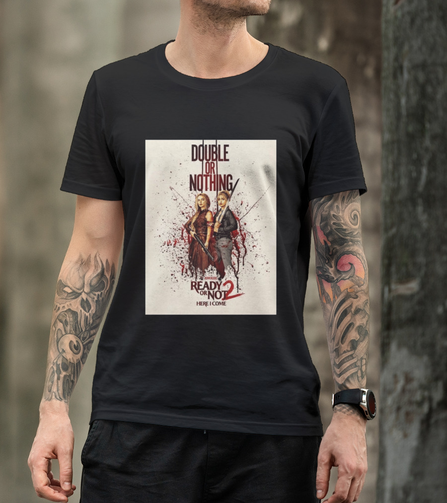 Double Or Nothing Ready Or Not 2 Here I Come T-Shirt