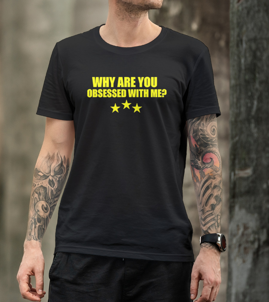 Why Are You Obsessed With Me Yellow Stars T-Shirt