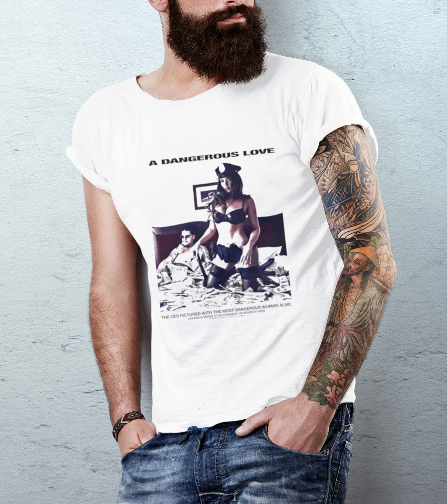 A Dangerous Love The CEO With The Most Dangerous Woman Alive T-Shirt