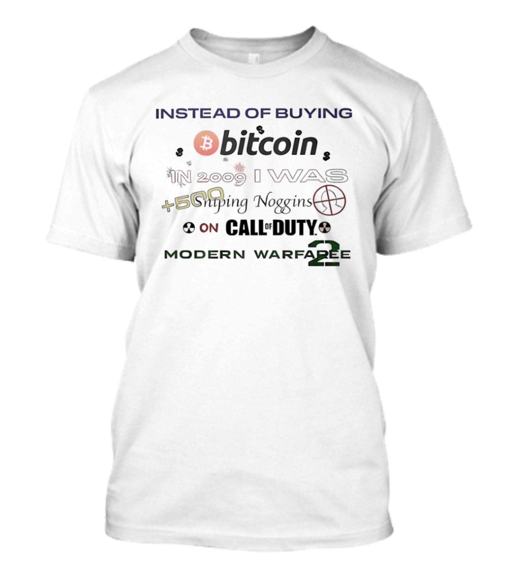 Instead Of Buying Bitcoin In 2009 I Was 500 Sniping Noggins On Call Of Duty Modern Warfare 2 T-Shirt