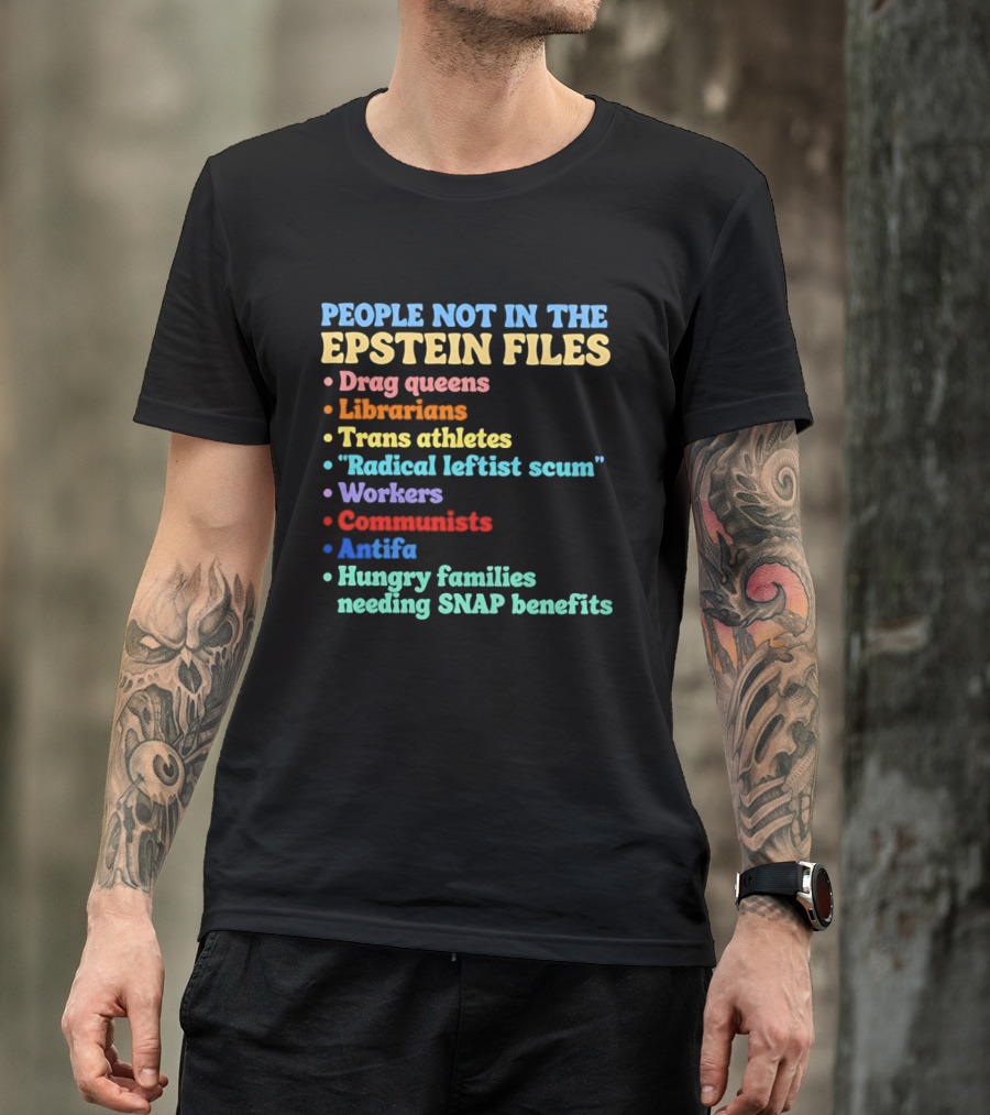 People Not In The Epstein Files T-Shirt