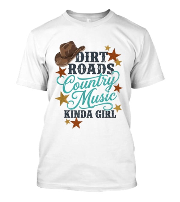 Dirt Roads Country Music Kinda Girl Cowboy Hat Stars T-Shirt