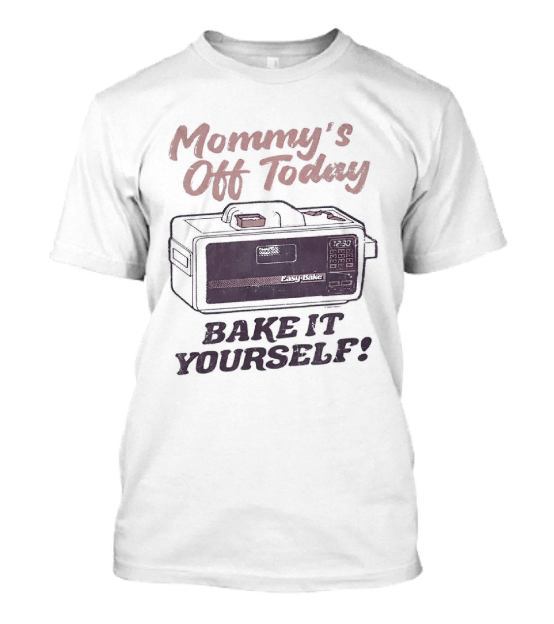 Mommy's Off Today Bake It Yourself Easy Bake Oven Retro Toy Fun T-Shirt