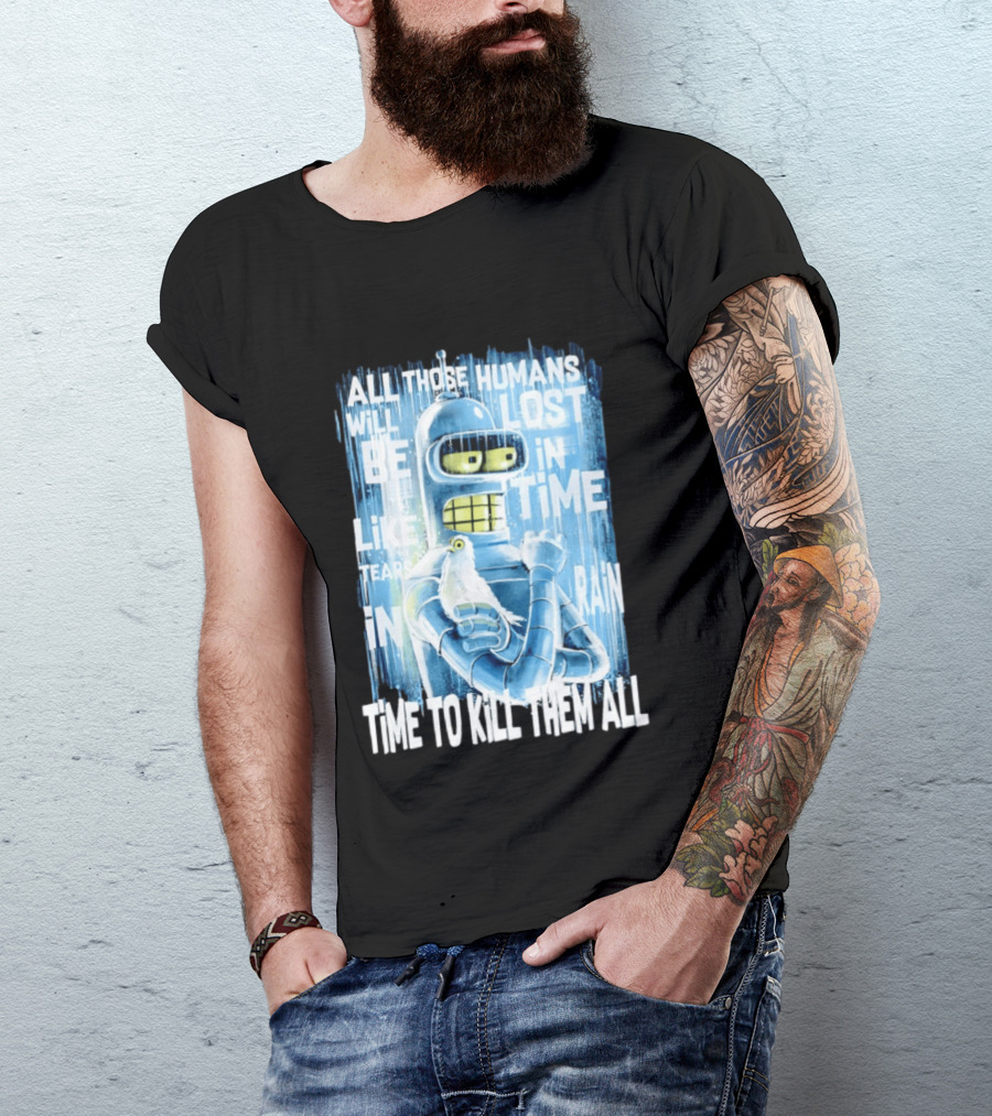 Bender Holding Bird Time To Kill All Humans Lost In Time Like Tears In Rain T-Shirt